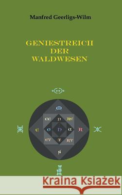 Geniestreich der Waldwesen Manfred Geerligs-Wilm 9783746919829