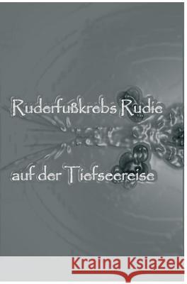 Ruderfußkrebs Rudie auf der Tiefseereise Kerz, Monika 9783746921280