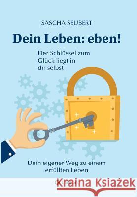 Dein Leben: Eben! Seubert, Sascha 9783746923345