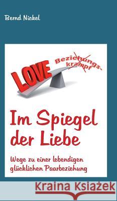 Im Spiegel der Liebe Nickel, Bernd 9783746923963 Tredition Gmbh