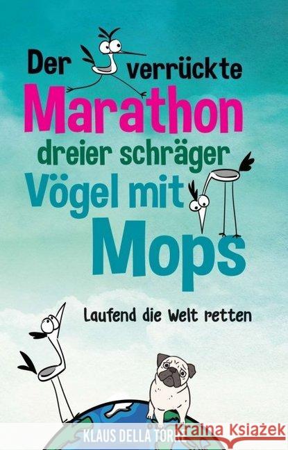 Der verrückte Marathon dreier schräger Vögel mit Mops della Torre, Klaus 9783746925004