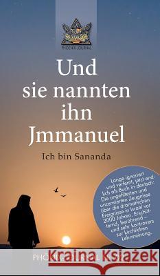 Und sie nannten ihn Jmmanuel Phönix-Journale, Autorenkollektiv 9783746925370 Tredition Gmbh