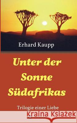 Unter der Sonne Südafrikas Kaupp, Erhard 9783746925677