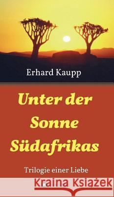 Unter der Sonne Südafrikas Kaupp, Erhard 9783746925684