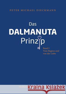 Das Dalmanuta Prinzip Dieckmann, Peter Michael 9783746927282 Tredition Gmbh