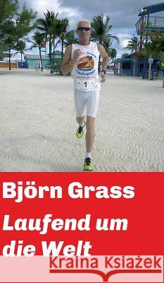 Laufend um die Welt Bjorn Grass 9783746928609 Tredition Gmbh