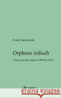 Orpheus irdisch Sarnowski, Frank 9783746929125