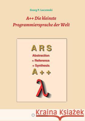 A++ Die kleinste Programmiersprache der Welt: Eine Programmiersprache zum Erlernen der Programmierung Loczewski, Georg P. 9783746930985 Tredition Gmbh