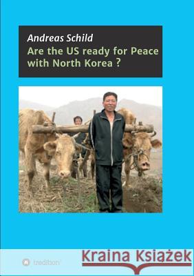 Are the US ready for Peace with North Korea? Schild, Andreas 9783746931272