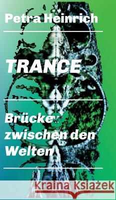 Trance - Brücke zwischen den Welten Heinrich, Petra 9783746931531