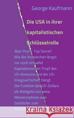 Die USA in ihrer kapitalistischen Schlüsselrolle Kaufmann, George 9783746931739