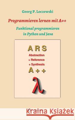Programmieren lernen mit A++: Funktional programmieren in Python und Java Loczewski, Georg P. 9783746932002 tredition