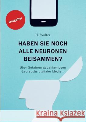 Haben Sie noch alle Neurone beisammen? Walter, Harald 9783746932361