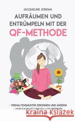 Aufräumen und Entrümpeln mit der QF-Methode Jordan, Jacqueline 9783746932927 Tredition Gmbh