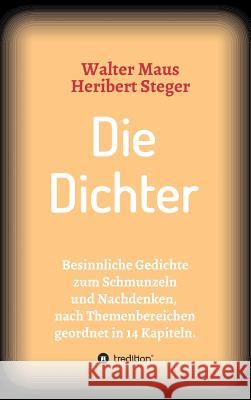 Die Dichter Steger, Heribert 9783746934525 Tredition Gmbh