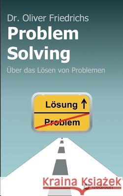 Problem Solving Friedrichs, Oliver 9783746937144 Tredition Gmbh