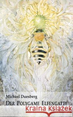 Der Polygame Elfengatte Duesberg, Michael 9783746937700