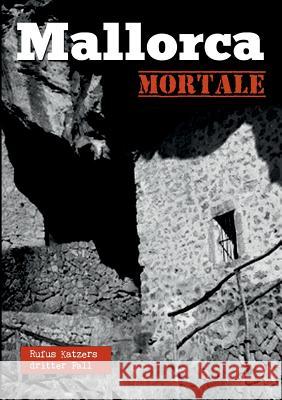 Mallorca mortale: Mallorca Krimi von Rufus Katzer Katzer, Rufus 9783746937854