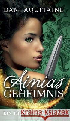 Ainias Geheimnis: Band 1 - Ein Themiskyra-Roman Aquitaine, Dani 9783746938974