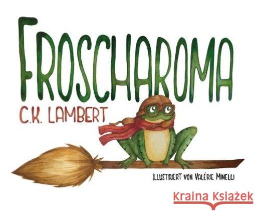 FROSCHAROMA Lambert, C. K. 9783746939025 tredition