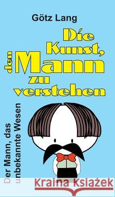 Die Kunst, den Mann zu verstehen Lang, Götz 9783746939056