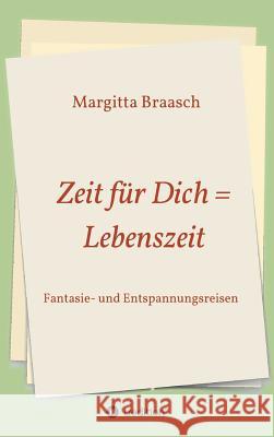 Zeit für Dich = Lebenszeit Braasch, Margitta 9783746951300