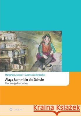 Alaya kommt in die Schule Jaeckel, Margarete 9783746957883 tredition