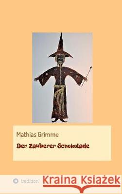 Der Zauberer Schokolade Mathias Grimme 9783746958491 Tredition Gmbh