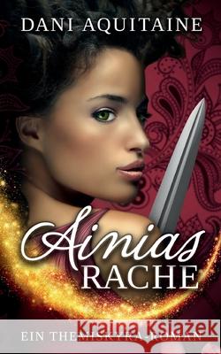 Ainias Rache: Band 2 - Ein Themiskyra-Roman Aquitaine, Dani 9783746959498