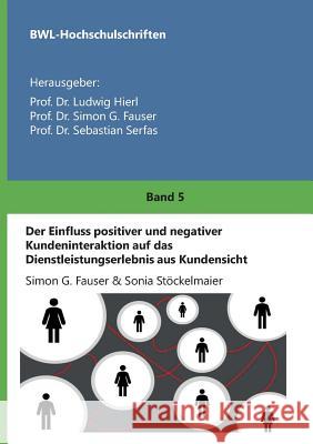 Der Einfluss positiver und negativer Kundeninteraktion auf das Dienstleistungserlebnis aus Kundensicht Prof D Prof D Prof D 9783746959528 Tredition Gmbh