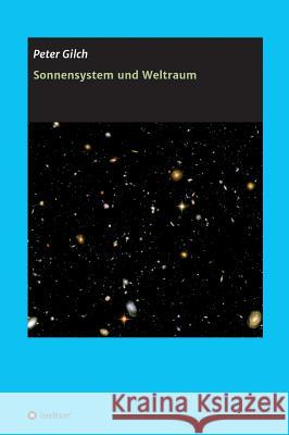 Sonnensystem und Weltraum Peter Gilch 9783746960258 Tredition Gmbh