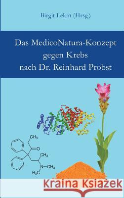 Das MedicoNatura-Konzept gegen Krebs nach Dr. Reinhard Probst Probst, Reinhard 9783746962757