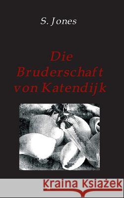 Die Bruderschaft von Katendijk S. Jones 9783746963709 Tredition Gmbh