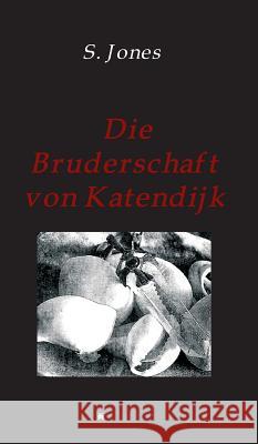 Die Bruderschaft von Katendijk S. Jones 9783746963716 Tredition Gmbh