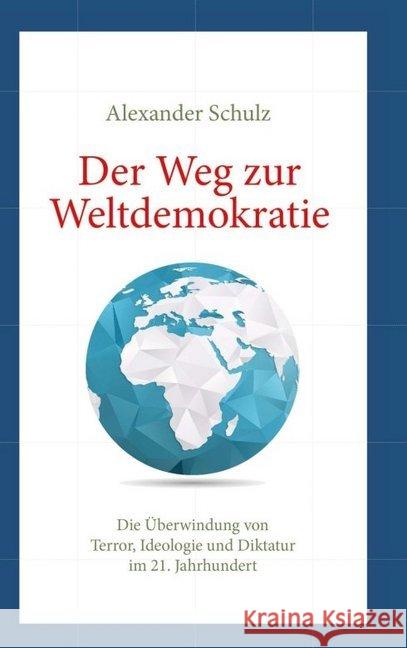 Der Weg zur Weltdemokratie Schulz, Alexander 9783746964966