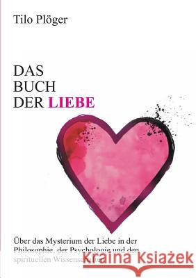 Das Buch der Liebe Plöger, Tilo 9783746966625