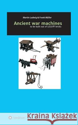 Ancient war machines Ludwig, Martin 9783746968568