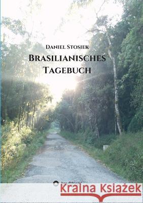 Brasilianisches Tagebuch Daniel Stosiek 9783746969237