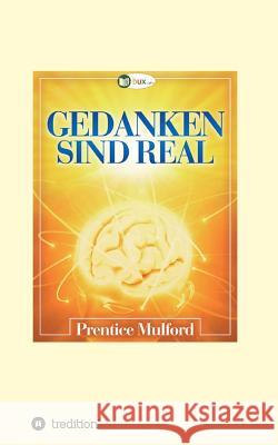 Gedanken sind real Prentice Mulford 9783746969619 Tredition Gmbh