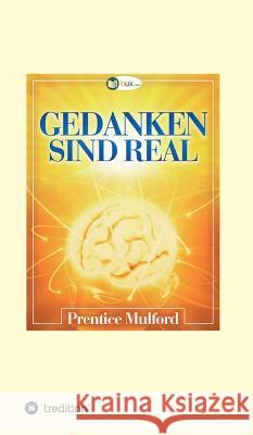 Gedanken sind real Prentice Mulford 9783746969626