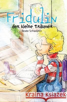 Fridulin: der kleine Träumer Schwemin, Beate Mara 9783746972145 Tredition Gmbh