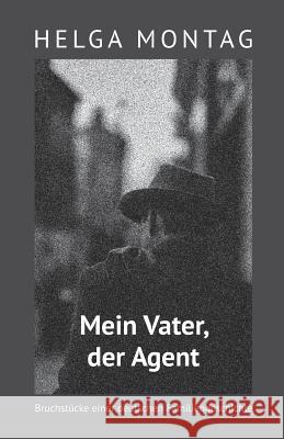 Mein Vater, der Agent Montag, Helga 9783746973555