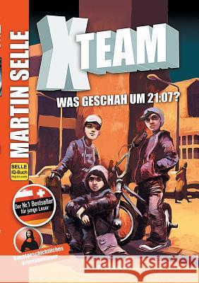 X-Team 1: Was geschah um 21:07?: Krimi - Kunstgeschichte der Malerei Selle, Martin 9783746974439 Tredition Gmbh