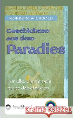 Geschichten aus dem Paradies: Für alle, die damals nicht dabei waren Wickbold, Norbert 9783746982441