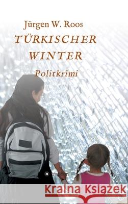 Türkischer Winter: Politkrimi Roos, Jürgen W. 9783746982588 Tredition Gmbh