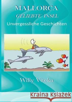 Mallorca - Geliebte Insel Viteka, Willy 9783746984513 Tredition Gmbh