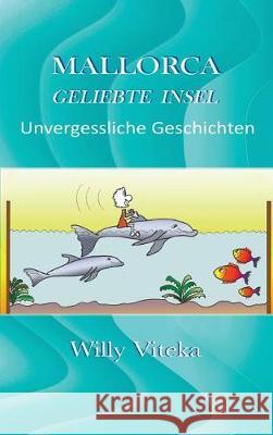 Mallorca - Geliebte Insel Viteka, Willy 9783746984520 Tredition Gmbh