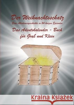 Der Weihnachtsschatz: Eine Abenteuergeschichte in 24 kurzen Episoden Stadelbauer, Melanie 9783746985374