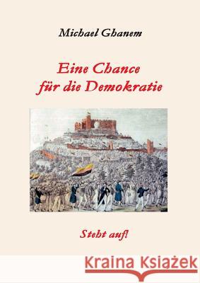 Eine Chance für die Demokratie Ghanem, Michael 9783746986166 Tredition Gmbh
