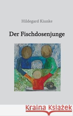 Der Fischdosenjunge Hildegard Kiunke 9783746989914